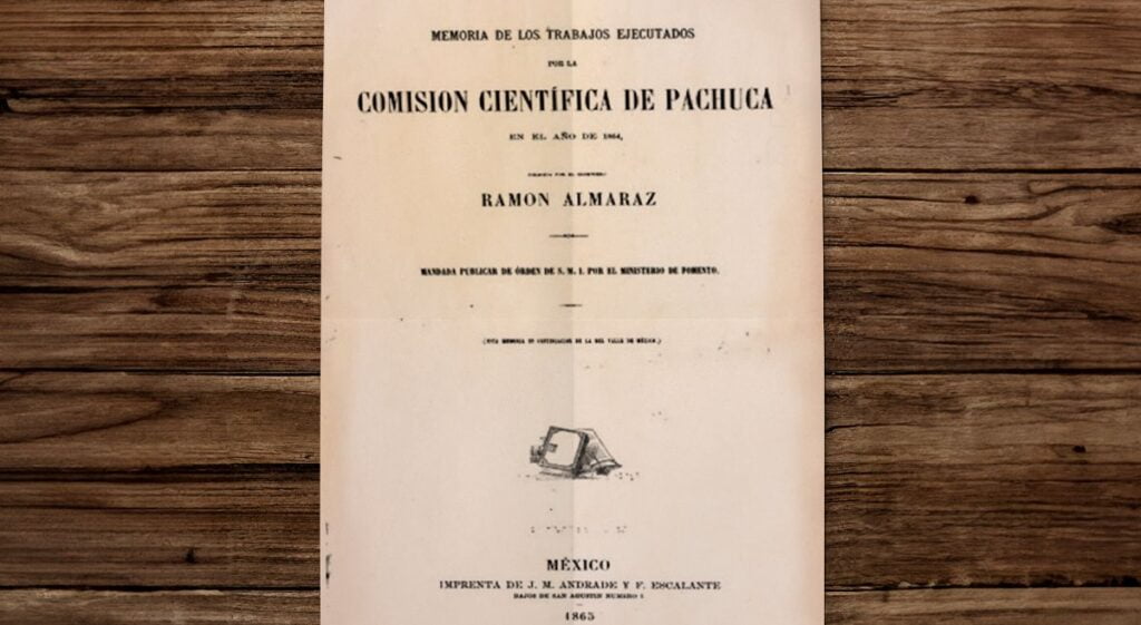 El gran trabajo de la Comisión Científica de Pachuca fue publicado en 1865.